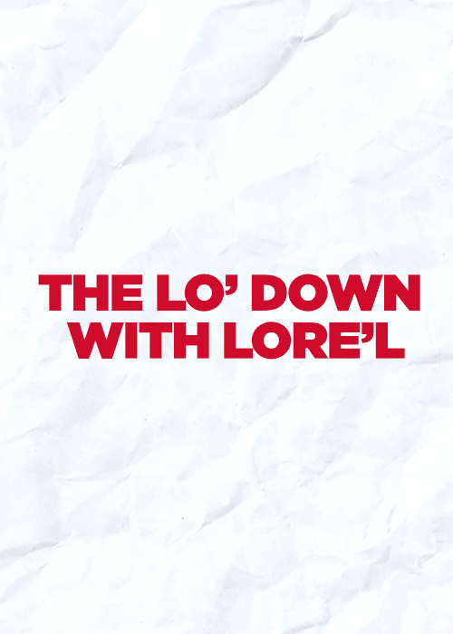 The Lo’ Down With Lore’l